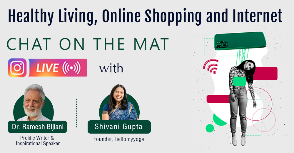 Chat on the Mat with Dr Ramesh Bijlani - Healthy Living, Online Shopping and Internet
