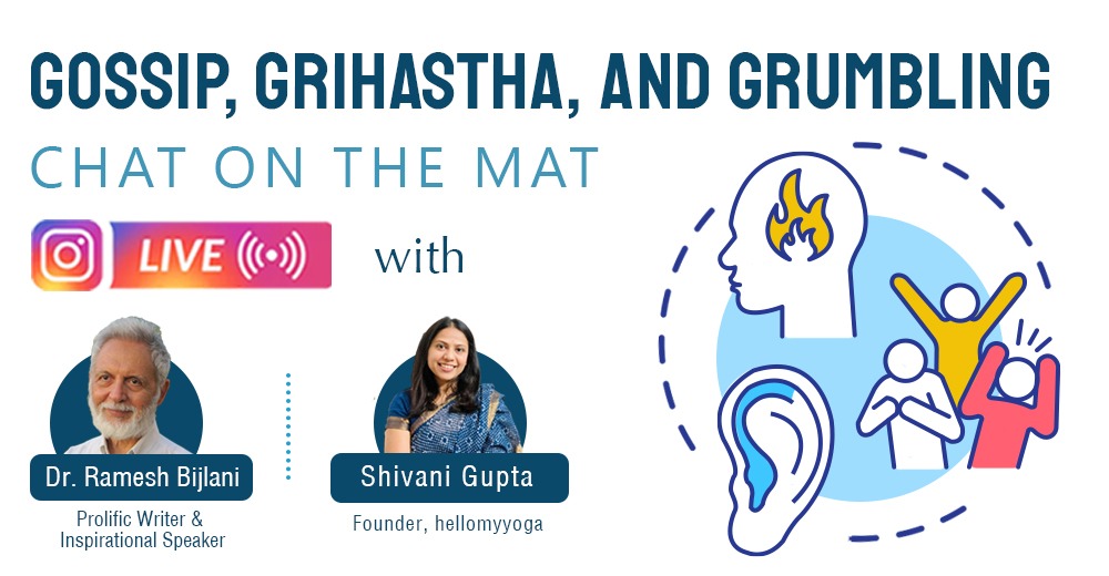 Chat on the Mat with Dr. Ramesh Bijlani - Gossip, Grihastha, and Grumbling