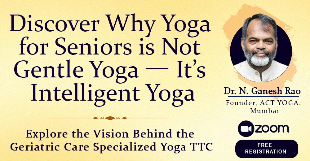 Discover Why Yoga for Seniors is Not Gentle Yoga — It’s Intelligent Yoga