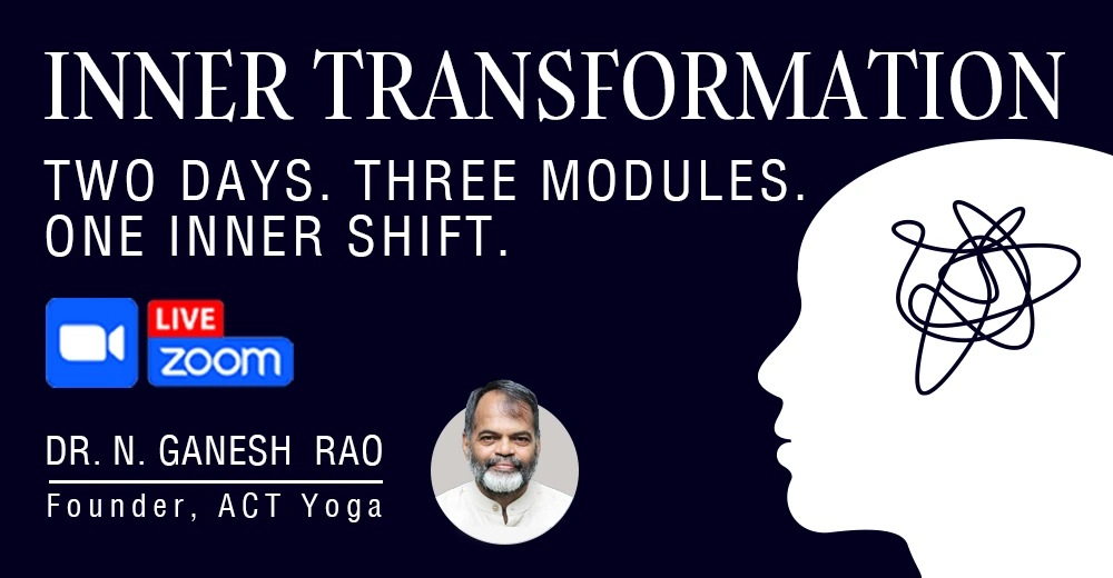 Inner Transformation - By Dr. N.Ganesh Rao